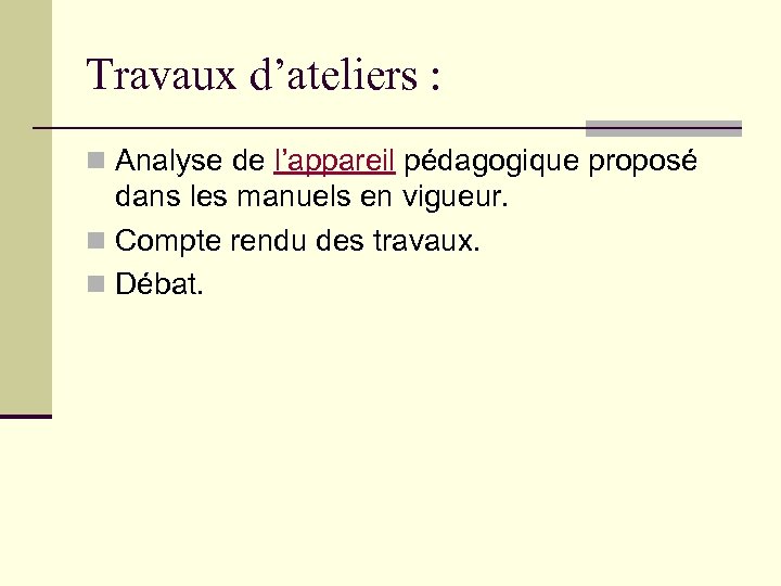 Travaux d’ateliers : n Analyse de l’appareil pédagogique proposé dans les manuels en vigueur.