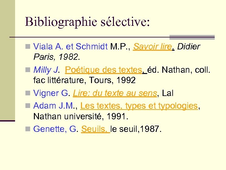 Bibliographie sélective: n Viala A. et Schmidt M. P. , Savoir lire, Didier Paris,