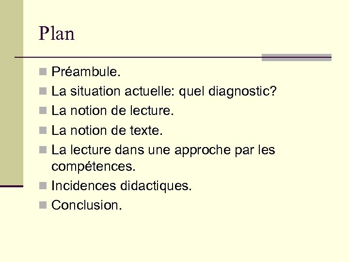 Plan n Préambule. n La situation actuelle: quel diagnostic? n La notion de lecture.