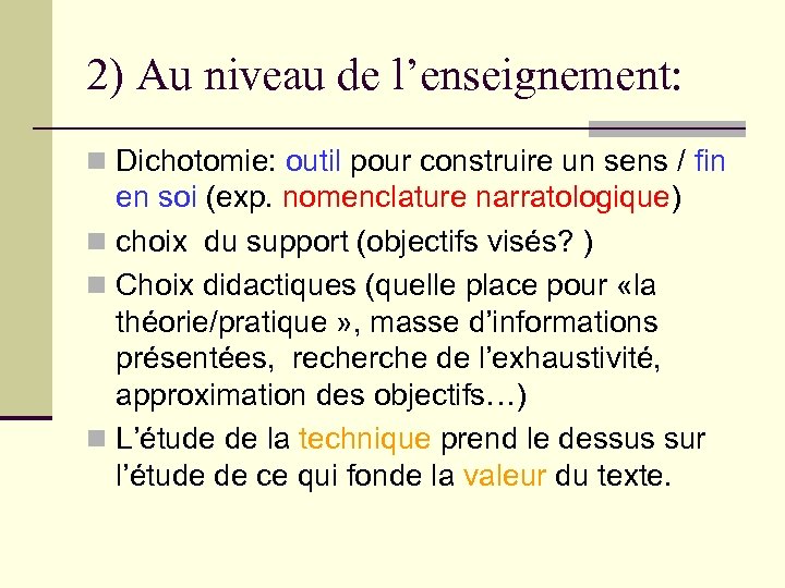 2) Au niveau de l’enseignement: n Dichotomie: outil pour construire un sens / fin