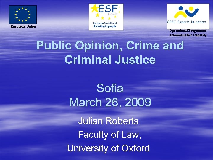 European Union Operational Programme Administrative Capacity Public Opinion, Crime and Criminal Justice Sofia March