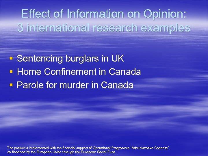 Effect of Information on Opinion: 3 international research examples § § § Sentencing burglars