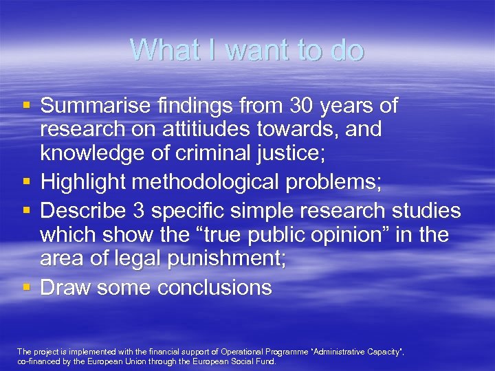 What I want to do § Summarise findings from 30 years of research on