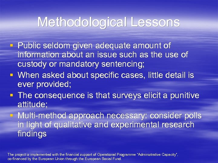 Methodological Lessons § Public seldom given adequate amount of information about an issue such