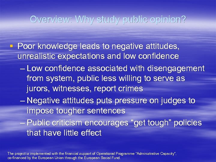 Overview: Why study public opinion? § Poor knowledge leads to negative attitudes, unrealistic expectations