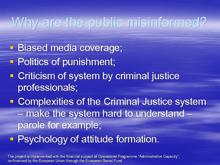 Why are the public misinformed? § § § Biased media coverage; Politics of punishment;