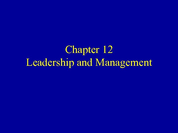 Chapter 12 Leadership and Management 