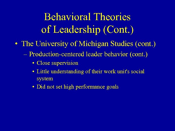 Behavioral Theories of Leadership (Cont. ) • The University of Michigan Studies (cont. )