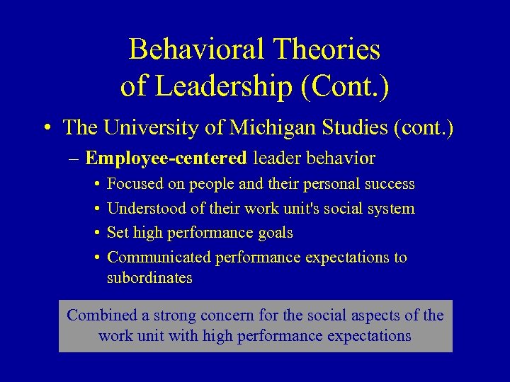 Behavioral Theories of Leadership (Cont. ) • The University of Michigan Studies (cont. )