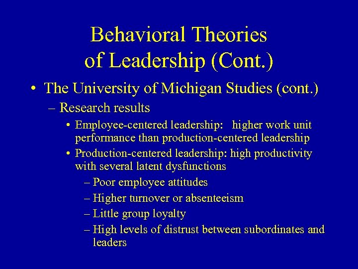 Behavioral Theories of Leadership (Cont. ) • The University of Michigan Studies (cont. )