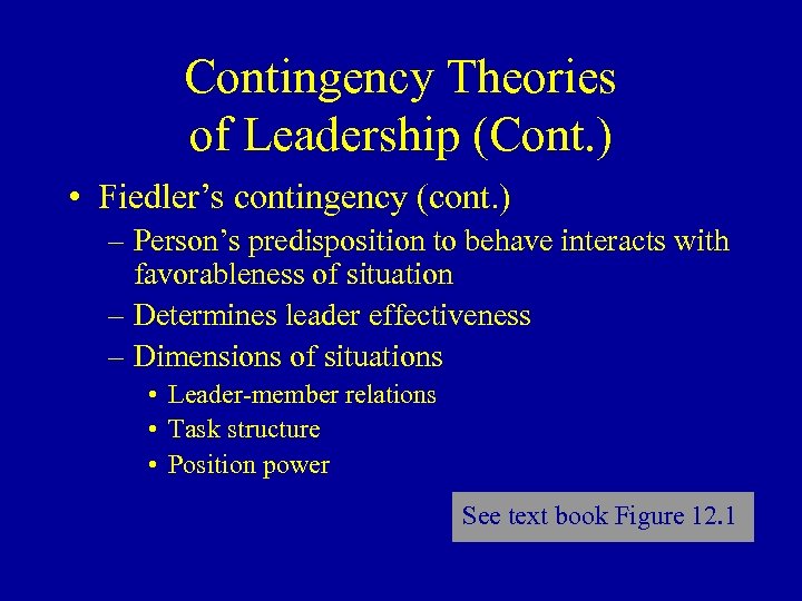 Contingency Theories of Leadership (Cont. ) • Fiedler’s contingency (cont. ) – Person’s predisposition