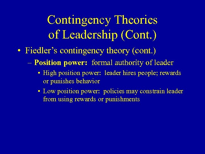 Contingency Theories of Leadership (Cont. ) • Fiedler’s contingency theory (cont. ) – Position