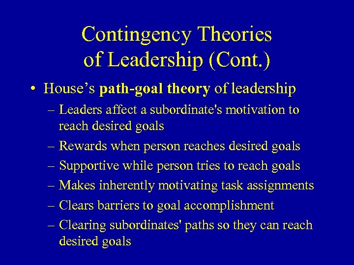 Contingency Theories of Leadership (Cont. ) • House’s path-goal theory of leadership – Leaders