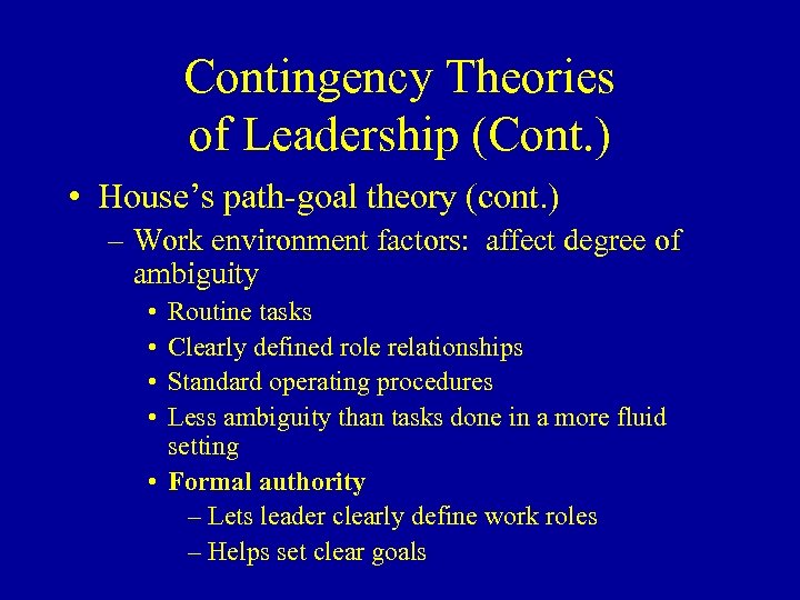 Contingency Theories of Leadership (Cont. ) • House’s path-goal theory (cont. ) – Work