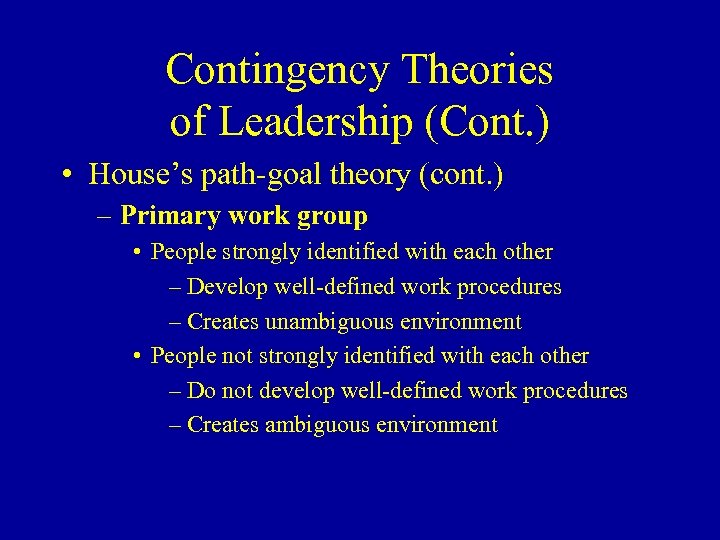 Contingency Theories of Leadership (Cont. ) • House’s path-goal theory (cont. ) – Primary