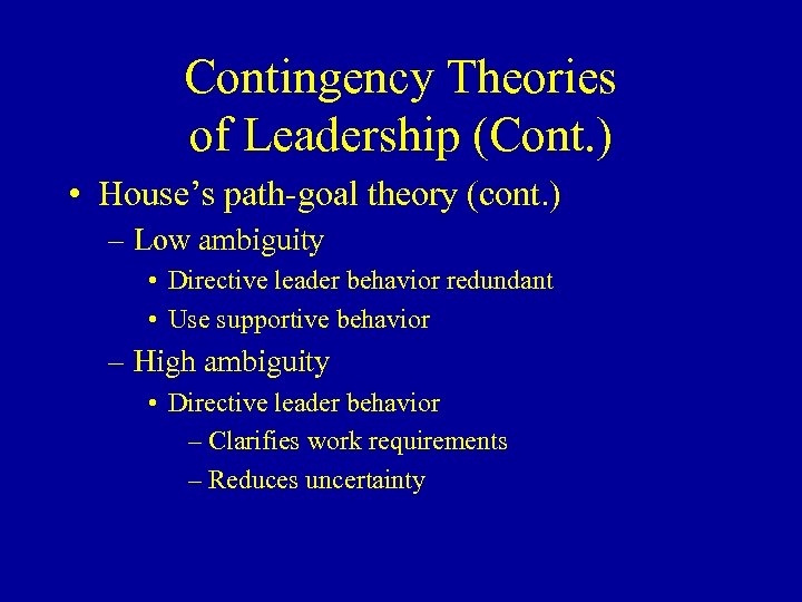 Contingency Theories of Leadership (Cont. ) • House’s path-goal theory (cont. ) – Low