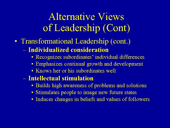 Alternative Views of Leadership (Cont) • Transformational Leadership (cont. ) – Individualized consideration •