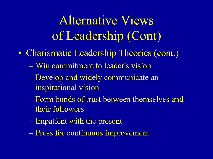 Alternative Views of Leadership (Cont) • Charismatic Leadership Theories (cont. ) – Win commitment
