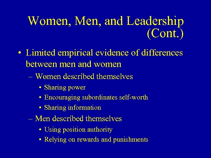 Women, Men, and Leadership (Cont. ) • Limited empirical evidence of differences between men