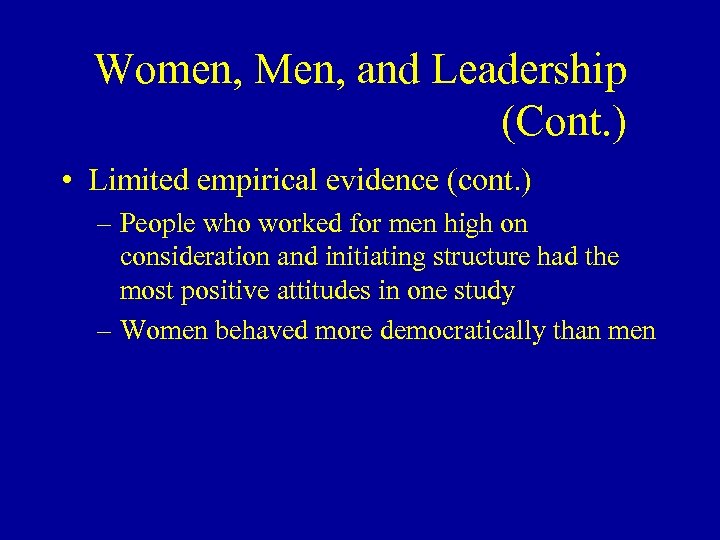Women, Men, and Leadership (Cont. ) • Limited empirical evidence (cont. ) – People