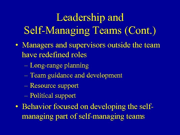 Leadership and Self-Managing Teams (Cont. ) • Managers and supervisors outside the team have