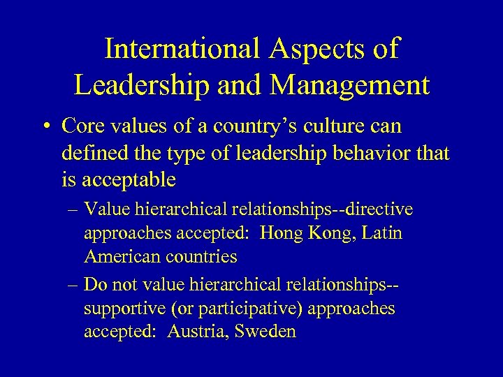 International Aspects of Leadership and Management • Core values of a country’s culture can