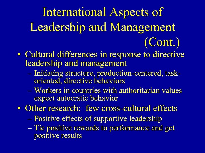 International Aspects of Leadership and Management (Cont. ) • Cultural differences in response to