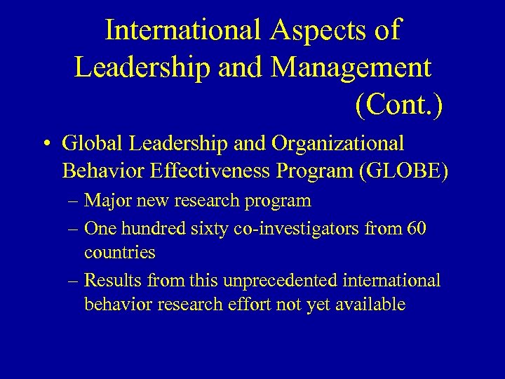 International Aspects of Leadership and Management (Cont. ) • Global Leadership and Organizational Behavior