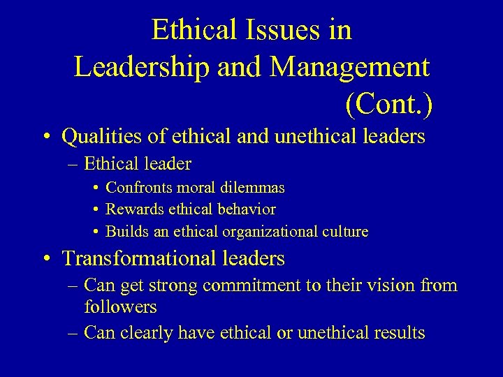 Ethical Issues in Leadership and Management (Cont. ) • Qualities of ethical and unethical