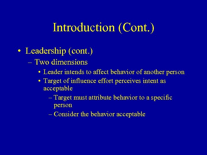 Introduction (Cont. ) • Leadership (cont. ) – Two dimensions • Leader intends to