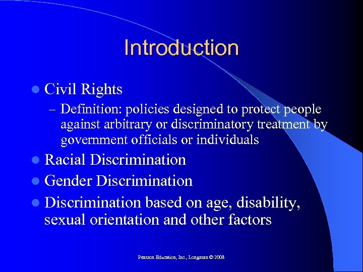Introduction l Civil Rights – Definition: policies designed to protect people against arbitrary or