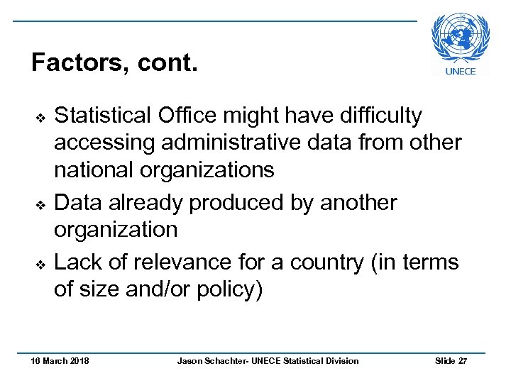 Factors, cont. v v v Statistical Office might have difficulty accessing administrative data from