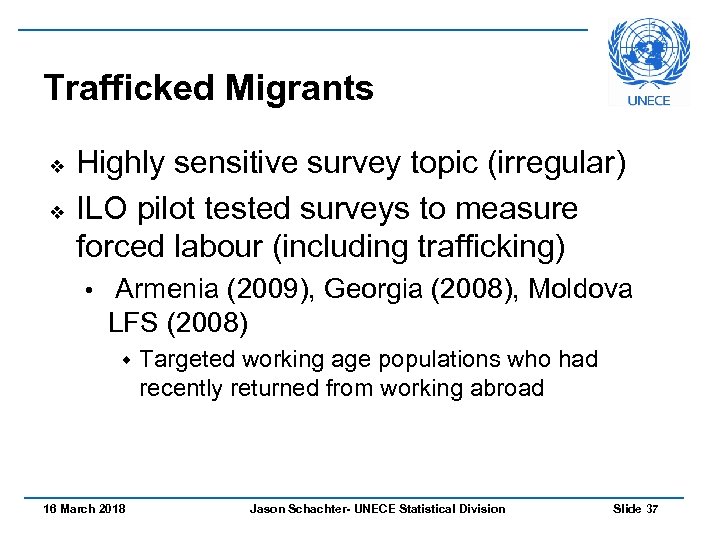 Trafficked Migrants v v Highly sensitive survey topic (irregular) ILO pilot tested surveys to