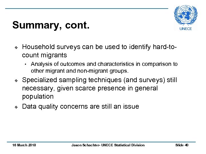 Summary, cont. v Household surveys can be used to identify hard-tocount migrants • v