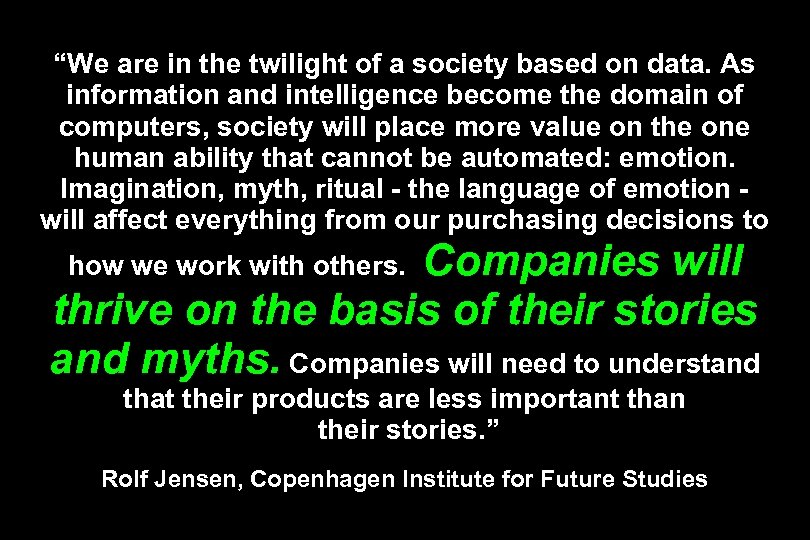 “We are in the twilight of a society based on data. As information and