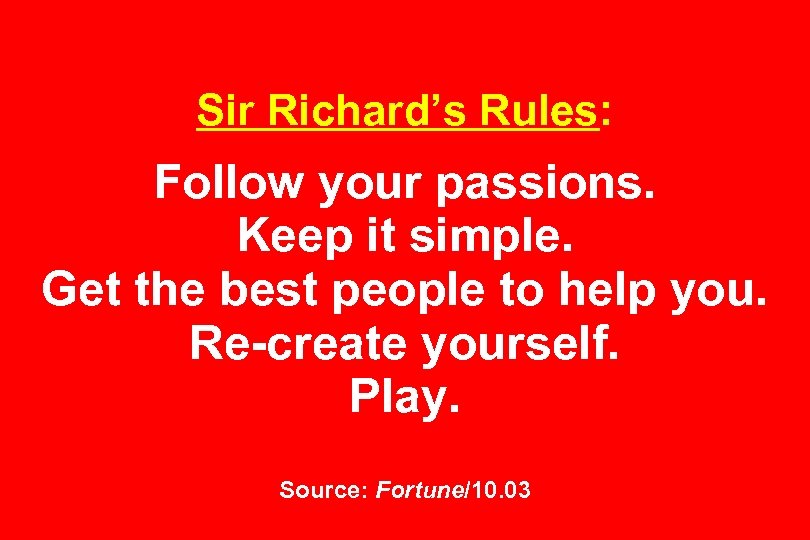 Sir Richard’s Rules: Follow your passions. Keep it simple. Get the best people to