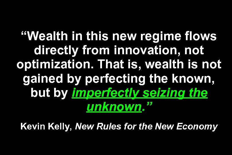 “Wealth in this new regime flows directly from innovation, not optimization. That is, wealth