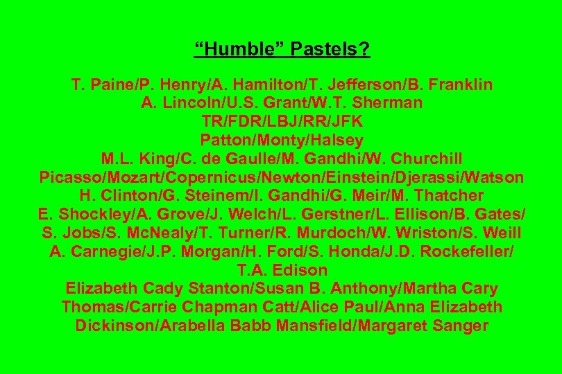 “Humble” Pastels? T. Paine/P. Henry/A. Hamilton/T. Jefferson/B. Franklin A. Lincoln/U. S. Grant/W. T. Sherman