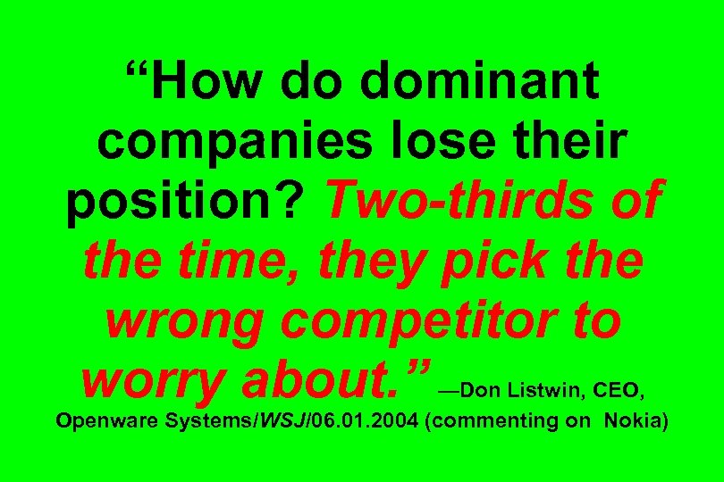 “How do dominant companies lose their position? Two-thirds of the time, they pick the