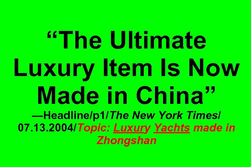 “The Ultimate Luxury Item Is Now Made in China” —Headline/p 1/The New York Times/