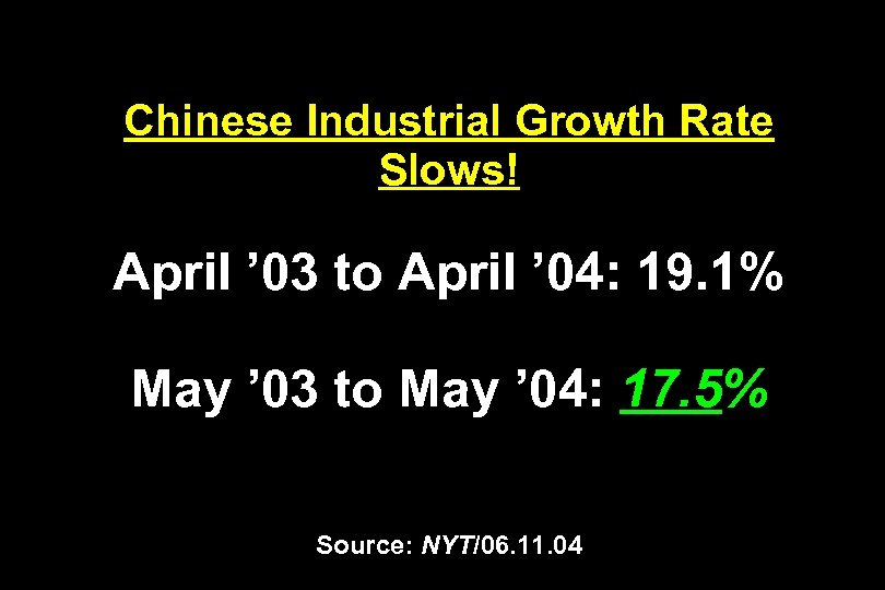 Chinese Industrial Growth Rate Slows! April ’ 03 to April ’ 04: 19. 1%