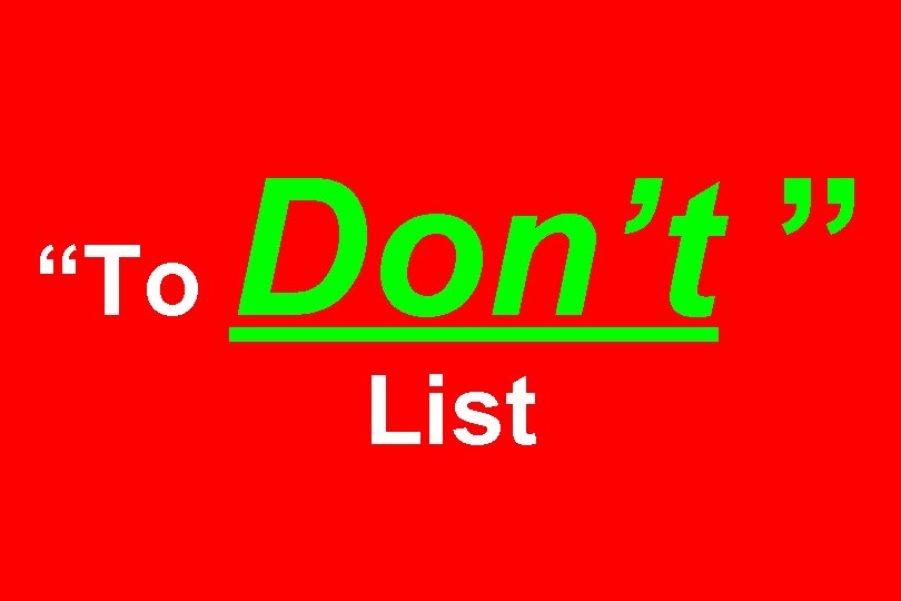 “To Don’t ” List 