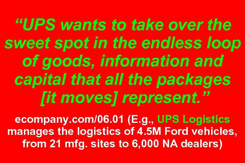 “UPS wants to take over the sweet spot in the endless loop of goods,