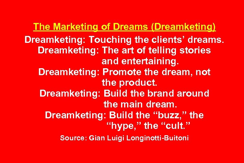 The Marketing of Dreams (Dreamketing) Dreamketing: Touching the clients’ dreams. Dreamketing: The art of