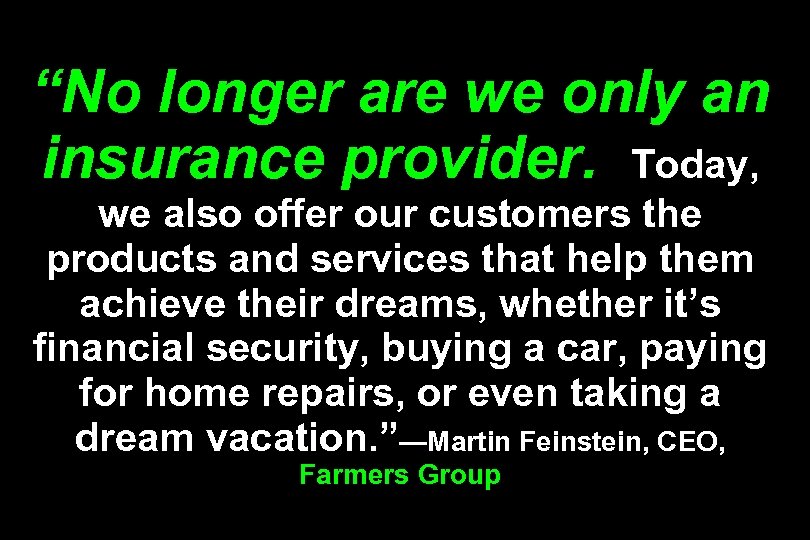“No longer are we only an insurance provider. Today, we also offer our customers