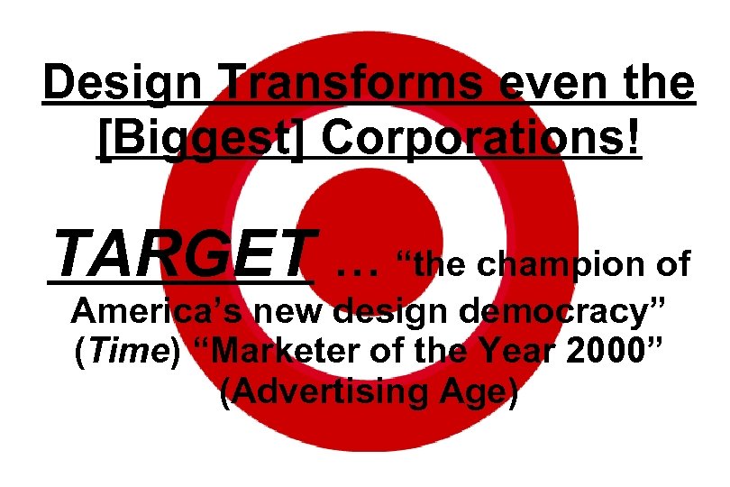 Design Transforms even the [Biggest] Corporations! TARGET … “the champion of America’s new design
