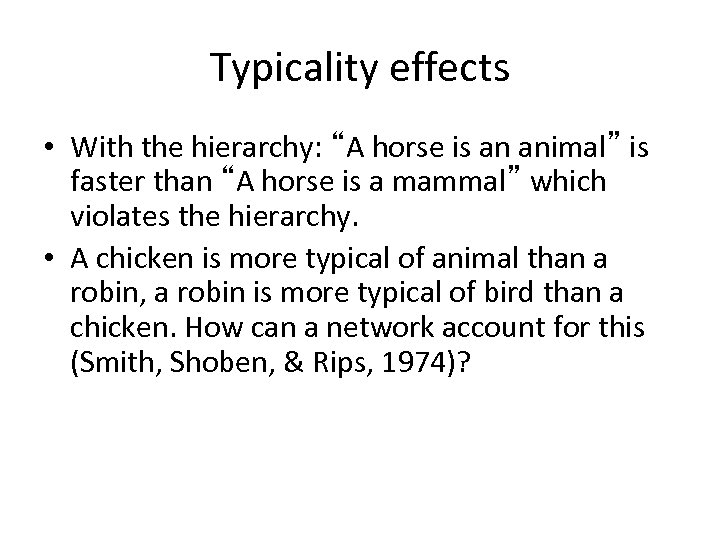 Typicality effects • With the hierarchy: “A horse is an animal” is faster than