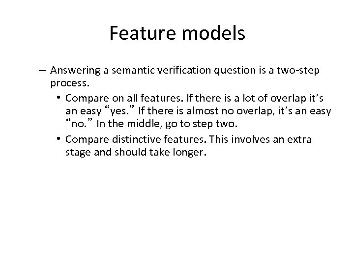 Feature models – Answering a semantic verification question is a two-step process. • Compare