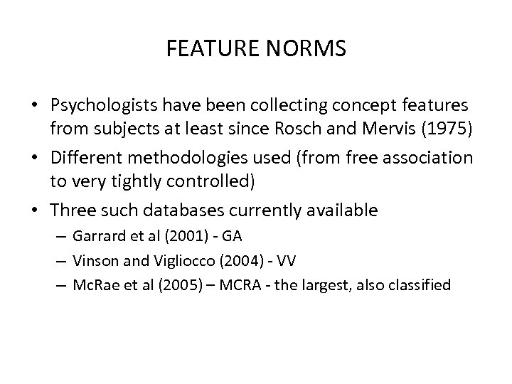 FEATURE NORMS • Psychologists have been collecting concept features from subjects at least since