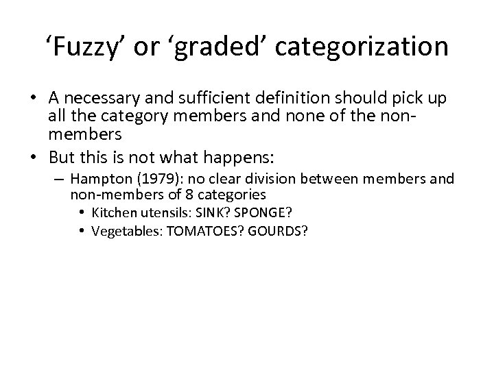 ‘Fuzzy’ or ‘graded’ categorization • A necessary and sufficient definition should pick up all